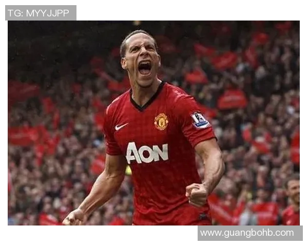 费迪南德:从曼联铁卫到英格兰足球传奇的荣耀与挑战 费迪南德:从曼联铁卫到英格兰足球传奇的荣耀与挑战